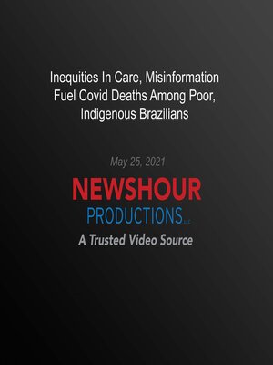 cover image of Inequities In Care, Misinformation Fuel Covid Deaths Among Poor, Indigenous Brazilians